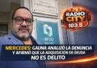 En Radio City : Gauna analizó la denuncia a Juana Gauto y afirmó que la adquisición de deuda no es delito