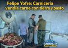Felipe Yofre: secuestran carne con tierra y pasto en una carnicería