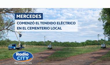 Mercedes : comenzó el tendido eléctrico en el Cementerio local